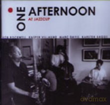 Bob Rockwell, Karsten Bagge, Kasper Villaume, Marc Davis: One Afternoon At Jazzcup [CD]