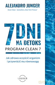 7 dni na detoks - Alejandro Junger [KSIĄŻKA]