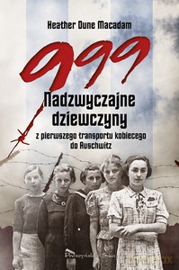 999. Nadzwyczajne dziewczyny z pierwszego transportu kobiecego do Auschwitz - Macadam Heater Dune [KSIĄŻKA]