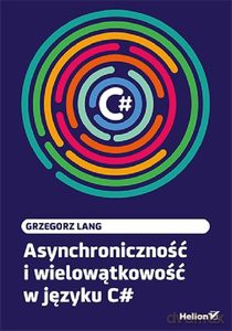 Asynchroniczność i wielowątkowość w języku C# - Grzegorz Lang [KSIĄŻKA]