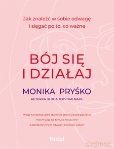 Bój się i działaj - Monika Pryśko [KSIĄŻKA]