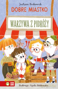Dobre miastko. Warzywa z podróży - Justyna Bednarek [KSIĄŻKA]