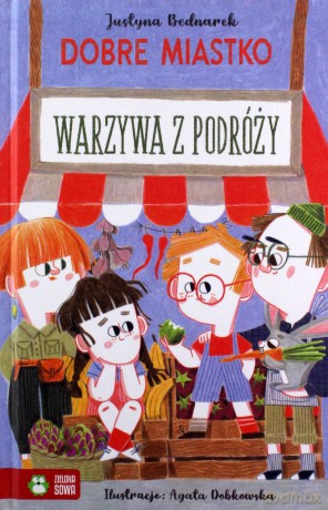 Dobre miastko. Warzywa z podróży - Justyna Bednarek [KSIĄŻKA]