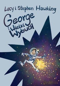 George i Wielki Wybuch - Lucy Hawking, Stephen Hawking [KSIĄŻKA]