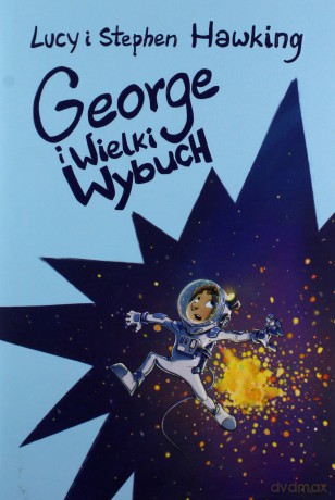 George i Wielki Wybuch - Lucy Hawking, Stephen Hawking [KSIĄŻKA]