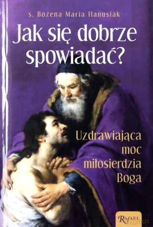 Jak się dobrze spowiadać - Bożena Hanusiak [KSIĄŻKA]