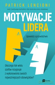 Motywacje lidera - Patrick Lencioni [KSIĄŻKA]