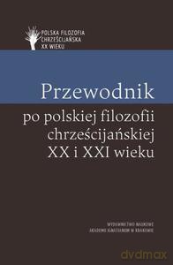Przewodnik po polskiej filozofii chrześcijańskiej - Mazur Piotr S., Piotr Duchliński [KSIĄŻKA]