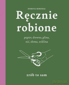 Ręcznie robione - Dorota Borodaj [KSIĄŻKA]