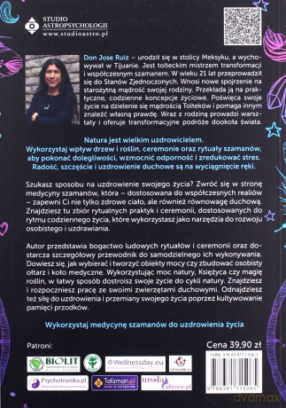 Sekretna medycyna szamanów. Najskuteczniejsze rytuały i ceremonie ze sprawdzonej ludowej praktyki, które uzdrawiają i wzmacniają twórczą energię życiową - Jose dr Ruiz [KSIĄŻKA]