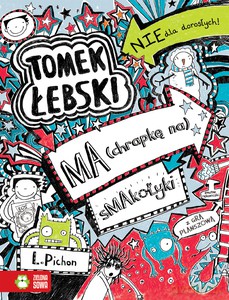 Tomek Łebski (Tom 6) ma (chrapkę na) smakołyki - Liz Pichon [KSIĄŻKA]