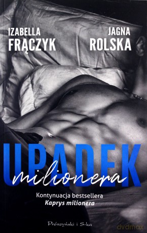 Upadek milionera - Izabella Frączyk, Jagna Rolska [KSIĄŻKA]