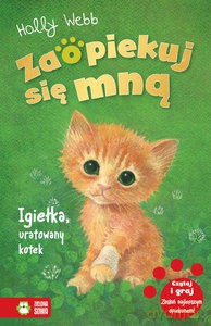 Zaopiekuj się mną. Igiełka, uratowany kotek - Holly Webb [KSIĄŻKA]