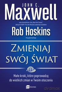 Zmieniaj swój świat - Maxwell John C., Rob Hoskins [KSIĄŻKA]