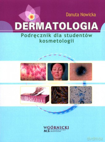Dermatologia Podręcznik dla studentów kosmetologii - Danuta Nowicka [KSIĄŻKA]