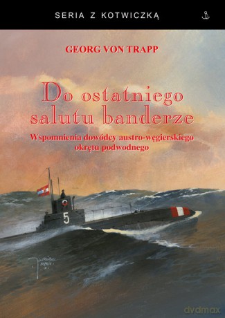 Do ostatniego salutu banderze - Georg von Trapp [KSIĄŻKA]