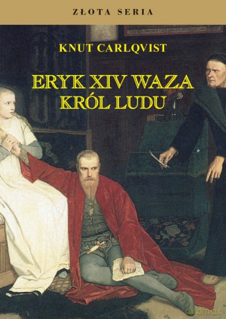 Eryk XIV Waza król ludu - Knut Carlqvist [KSIĄŻKA]