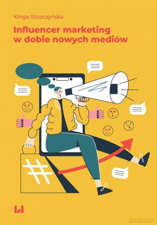 Influencer marketing w dobie nowych mediów - Kinga Stopczyńska [KSIĄŻKA]