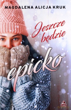 Jeszcze będzie epicko - Magdalena Alicja Kruk [KSIĄŻKA]
