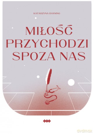 Miłość przychodzi spoza nas - Katarzyna Chaning [KSIĄŻKA]