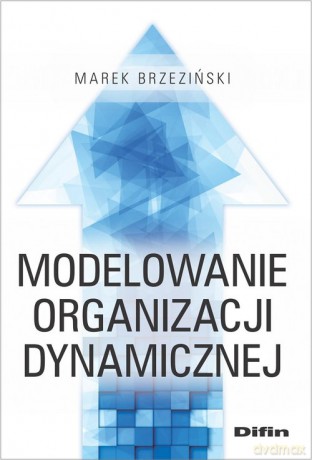 Modelowanie organizacji dynamicznej - Marek Brzeziński [KSIĄŻKA]