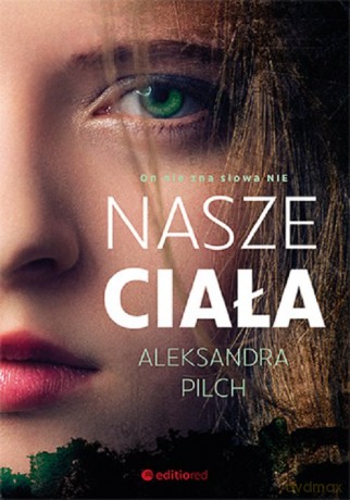 Nasze ciała - Aleksandra Pilch [KSIĄŻKA]