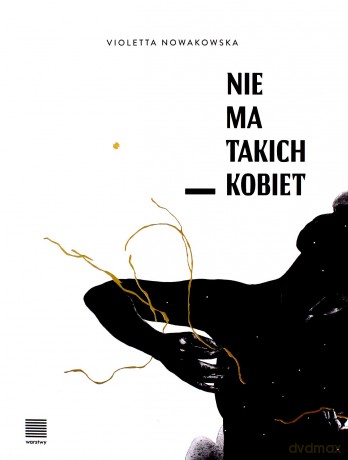 Nie ma takich kobiet - Violetta Nowakowska [KSIĄŻKA]