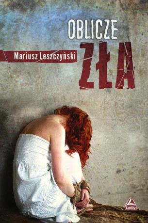 Oblicze zła - Mariusz Leszczyński [KSIĄŻKA]