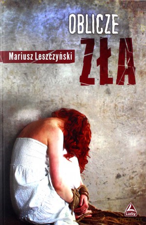 Oblicze zła - Mariusz Leszczyński [KSIĄŻKA]