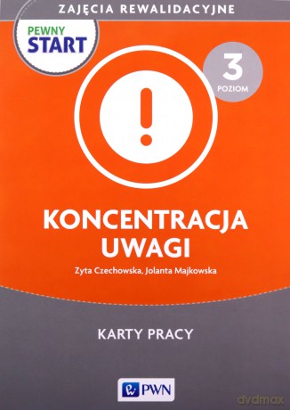 Pewny Start Zajęcia rewalidacyjne Koncentracja uwagi Karty pracy - Zyta Czechowska, Jolanta Majkowska [KSIĄŻKA]