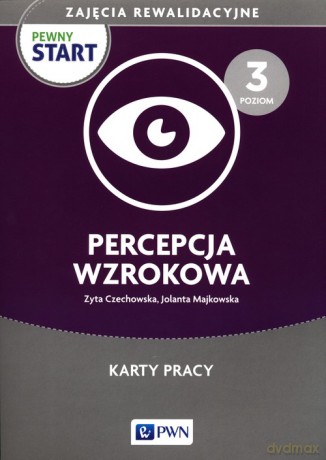 Pewny Start Zajęcia rewalidacyjne Percepcja wzrokowa Karty pracy - Zyta Czechowska, Jolanta Majkowska [KSIĄŻKA]