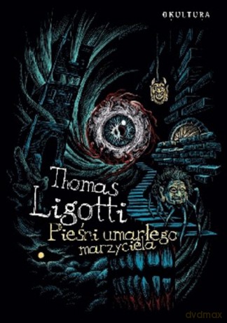 Pieśni umarłego marzyciela - Thomas Ligotti [KSIĄŻKA]