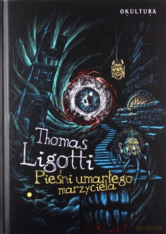 Pieśni umarłego marzyciela - Thomas Ligotti [KSIĄŻKA]