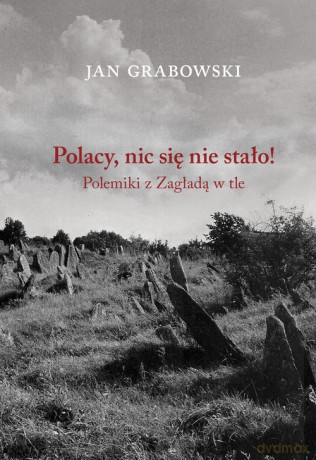 Polacy nic się nie stało - Jan Grabowski [KSIĄŻKA]