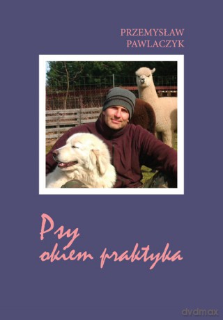Psy okiem praktyka - Przemysław Pawlaczyk [KSIĄŻKA]