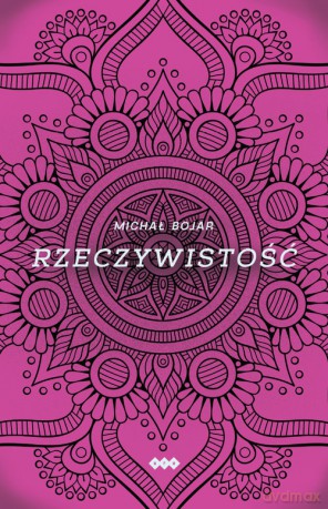 Rzeczywistość - Michał Bojar [KSIĄŻKA]