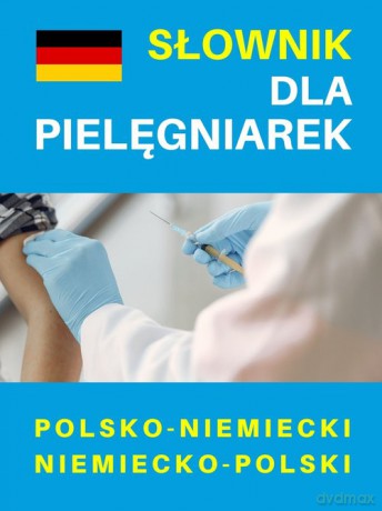 Słownik dla pielęgniarek polsko-niemiecki niemiecko-polski [KSIĄŻKA]