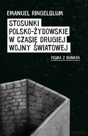 Stosunki polsko-żydowskie w czasie drugiej wojny światowej - Emanuel Ringelblum [KSIĄŻKA]