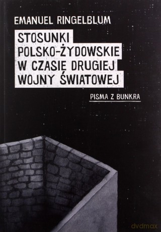 Stosunki polsko-żydowskie w czasie drugiej wojny światowej - Emanuel Ringelblum [KSIĄŻKA]