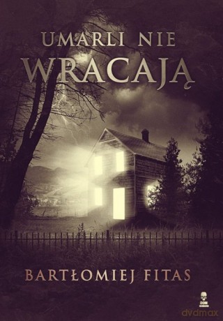 Umarli nie wracają - Bartłomiej Fitas [KSIĄŻKA]