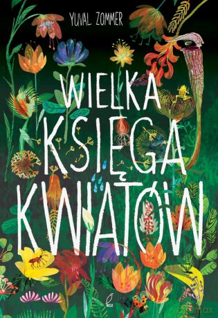 Wielka księga kwiatów - Yuval Zommer [KSIĄŻKA]