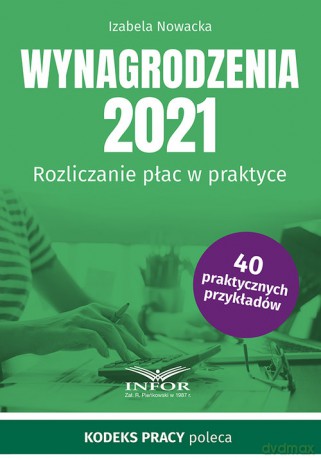Wynagrodzenia 2021 Rozliczanie płac w praktyce - Izabela Nowacka [KSIĄŻKA]