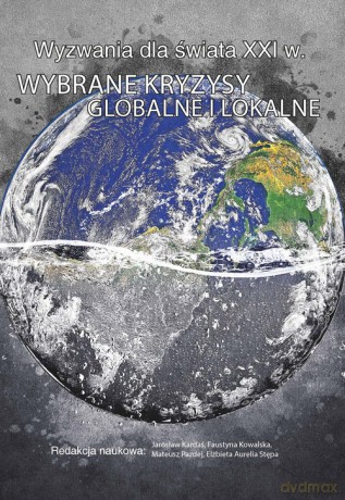 Wyzwania dla świata XXI w. Wybrane kryzysy globalne i lokalne [KSIĄŻKA]