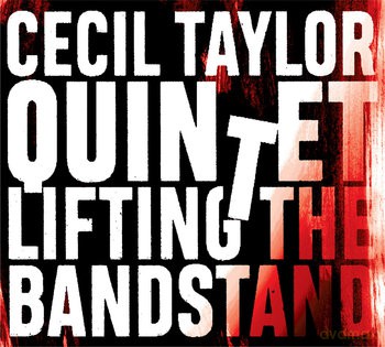 Cecil Taylor: Lifting The Bandstand [CD]