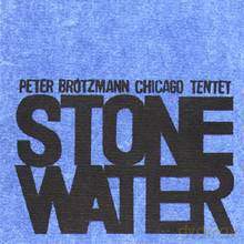 Peter Brotzmann Chicago Tentet, Ken Vandermark: Stone/ Water [CD]