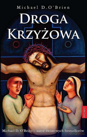 Droga Krzyżowa - Michael D. O'Brien [KSIĄŻKA]