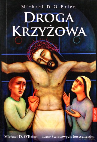 Droga Krzyżowa - Michael D. O'Brien [KSIĄŻKA]