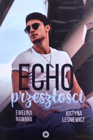 Echo przeszłości - Ewelina Nawara, Justyna Leśniewicz [KSIĄŻKA]