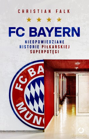 FC Bayern. Nieopowiedziane historie piłkarskiej superpotęgi - Christian Falk [KSIĄŻKA]