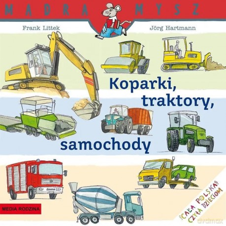 Koparki, traktory, samochody. Mądra mysz - Frank Littek, Jorg Hartmann [KSIĄŻKA]